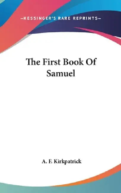 The First Book Of Samuel by A. F. Kirkpatrick
