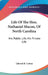 Life Of The Hon. Nathaniel Macon, Of North Carolina: His Public Life, His Private Life by Edward R. Cotten