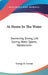 At Home In The Water: Swimming, Diving, Life Saving, Water Sports, Natatoriums by George H. Corsan