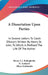 A Dissertation Upon Parties: In Several Letters To Caleb D'Anvers Written By Henry St. John, To Which Is Prefixed The Life Of The Author by Henry St John Bolingbroke, N. Amhurst, Oliver Goldsmith