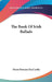The Book Of Irish Ballads by Denis Florence MacCarthy