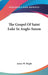 The Gospel Of Saint Luke In Anglo-Saxon by James W. Bright