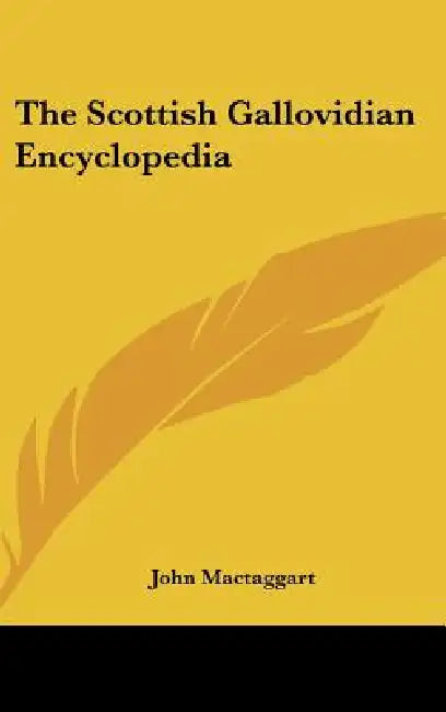 The Scottish Gallovidian Encyclopedia by John Mactaggart