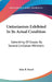 Unitarianism Exhibited In Its Actual Condition: Consisting Of Essays By Several Unitarian Ministers by John R. Beard