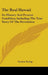The Real Hawaii: Its History And Present Condition, Including The True Story Of The Revolution by Lucien Young