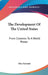 The Development Of The United States: From Colonies To A World Power by Max Farrand