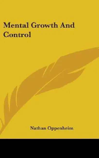 Mental Growth And Control by Nathan Oppenheim