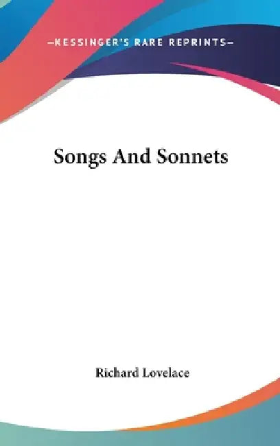 Songs And Sonnets by Richard Lovelace