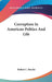 Corruption In American Politics And Life by Robert C. Brooks