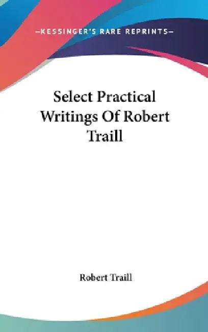 Select Practical Writings Of Robert Traill by Robert Traill