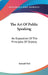 The Art Of Public Speaking: An Exposition Of The Principles Of Oratory by Samuel Neil
