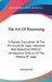 The Art Of Reasoning: A Popular Exposition Of The Principles Of Logic, Inductive And Deductive, With An Introductory Outline Of The History Of Logic by Samuel Neil