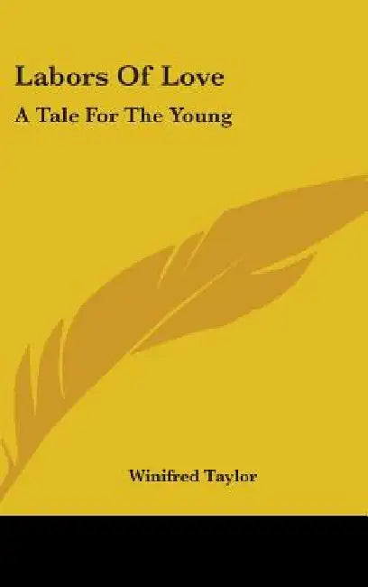 Labors Of Love: A Tale For The Young by Winifred Taylor