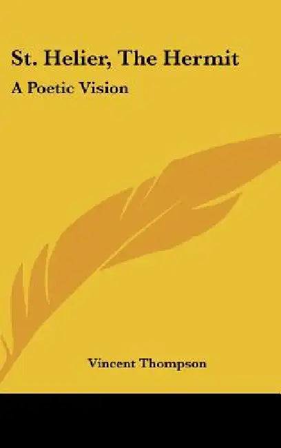 St. Helier, The Hermit: A Poetic Vision by Vincent Thompson