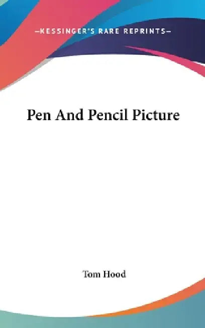Pen And Pencil Picture by Tom Hood