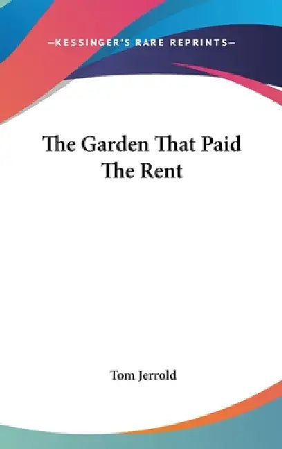 The Garden That Paid The Rent by Tom Jerrold
