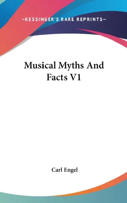 Musical Myths And Facts V1 by Carl Engel