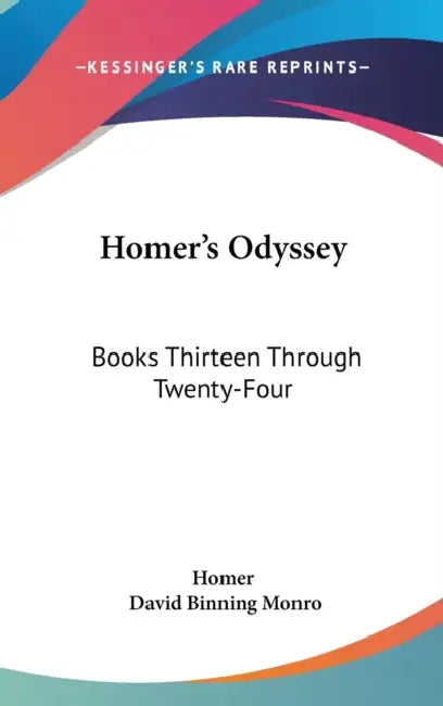 Homer's Odyssey: Books Thirteen Through Twenty-Four by Homer, David Binning Monro