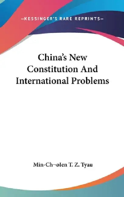 China's New Constitution And International Problems by Min-Ch¿ien T. Z. Tyau