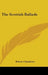 The Scottish Ballads by Robert Chambers