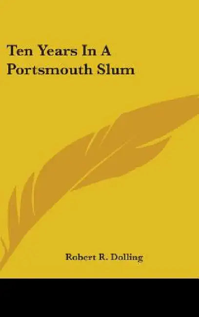 Ten Years In A Portsmouth Slum by Robert R. Dolling