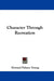 Character Through Recreation by Howard Palmer Young
