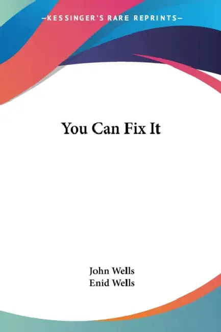 You Can Fix It by John Wells, Enid Wells
