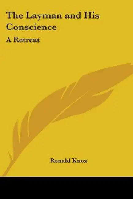 The Layman and His Conscience: A Retreat by Ronald Knox
