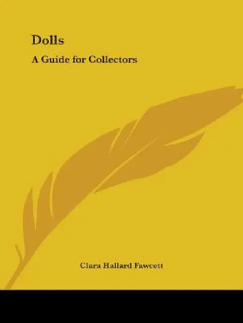Dolls: A Guide for Collectors by Clara Hallard Fawcett