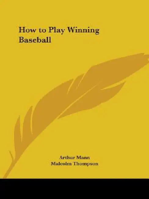 How to Play Winning Baseball by Arthur Mann, Malcolm Thompson, Ford C. Frick