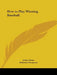 How to Play Winning Baseball by Arthur Mann, Malcolm Thompson, Ford C. Frick