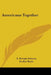 Americans Together by E. Dwight Salmon, Evalyn Bayle