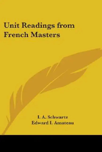 Unit Readings from French Masters by I. A. Schwartz, Edward I. Amateau