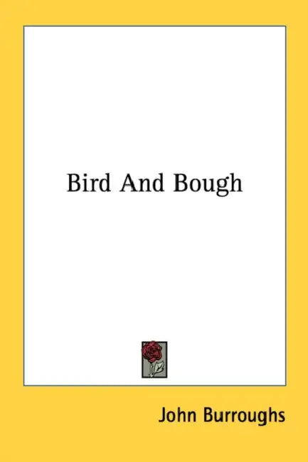 Bird And Bough by John Burroughs