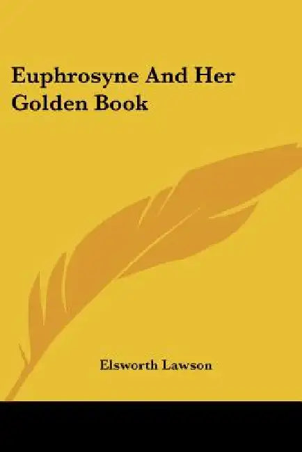 Euphrosyne And Her Golden Book by Elsworth Lawson