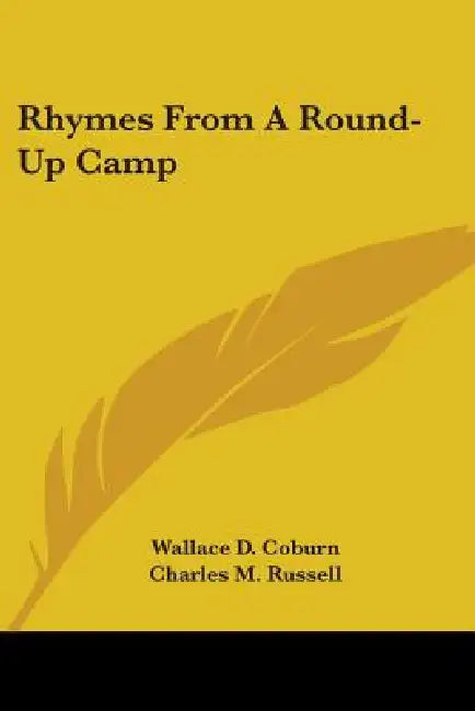 Rhymes From A Round-Up Camp by Wallace D. Coburn, Charles M. Russell