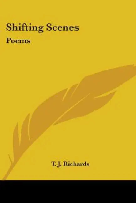 Shifting Scenes: Poems by T. J. Richards