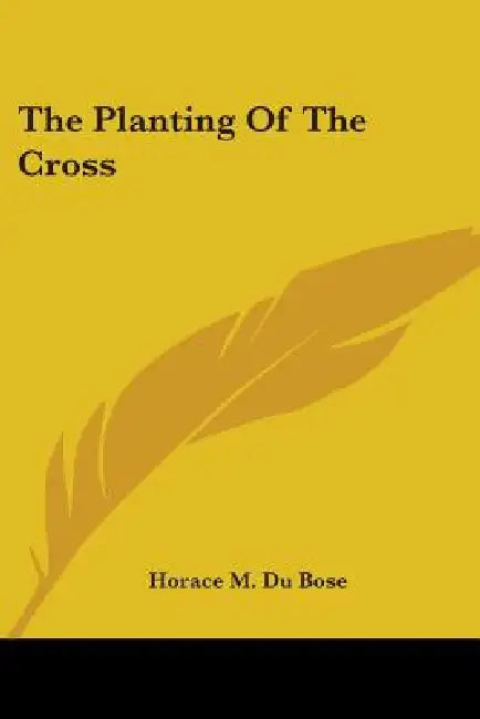 The Planting Of The Cross by Horace M. Du Bose
