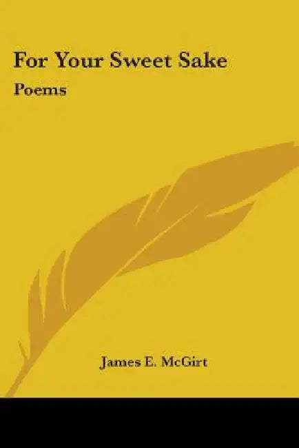 For Your Sweet Sake: Poems by James E. McGirt