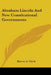 Abraham Lincoln And New Constitutional Governments by Bartow Adolphus Ulrich