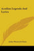 Acadian Legends And Lyrics by Arthur Wentworth Eaton