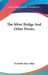 The Silver Bridge And Other Poems by Elizabeth Akers Allen