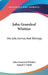 John Greenleaf Whittier: His Life, Genius And Writings by John Greenleaf Whittier, Samuel F. Smith