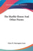 The Marble House And Other Poems by Ellen M. Huntington Gates