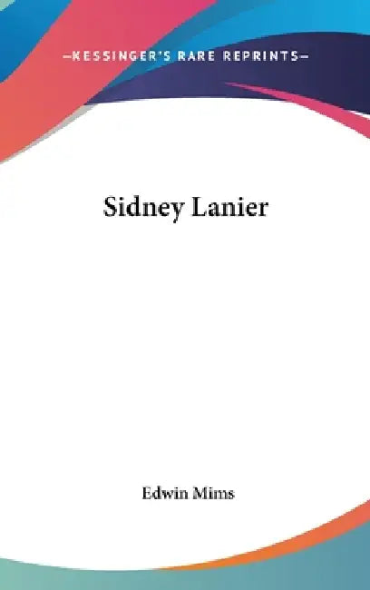 Sidney Lanier by Edwin Mims