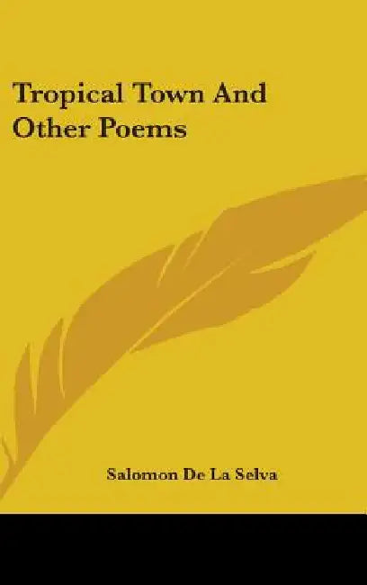 Tropical Town And Other Poems by Salomon De La Selva