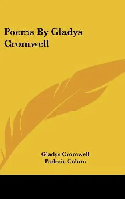 Poems By Gladys Cromwell by Gladys Cromwell, Padraic Colum