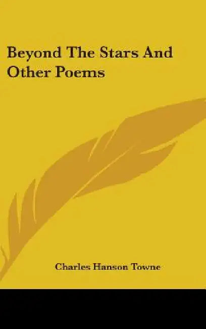 Beyond The Stars And Other Poems by Charles Hanson Towne