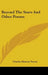 Beyond The Stars And Other Poems by Charles Hanson Towne