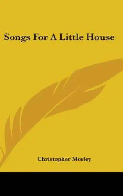 Songs For A Little House by Christopher Morley